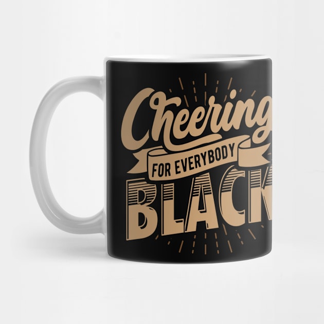 Rooting And Cheering For Everybody Black by JackLord Designs 